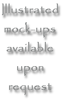 Illustrated
mock-ups
available
upon
request